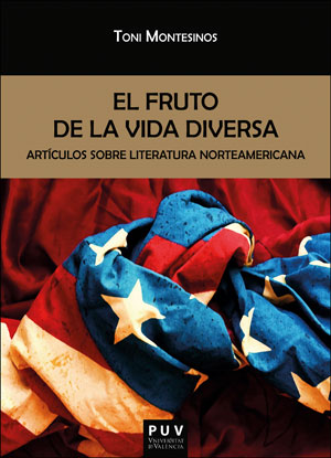 Portada del Libro El Fruto De La Vida Diversa. Artículos Sobre Literatura Norteamer Ican de Antonio Montesinos Gilbert - 9788491345602