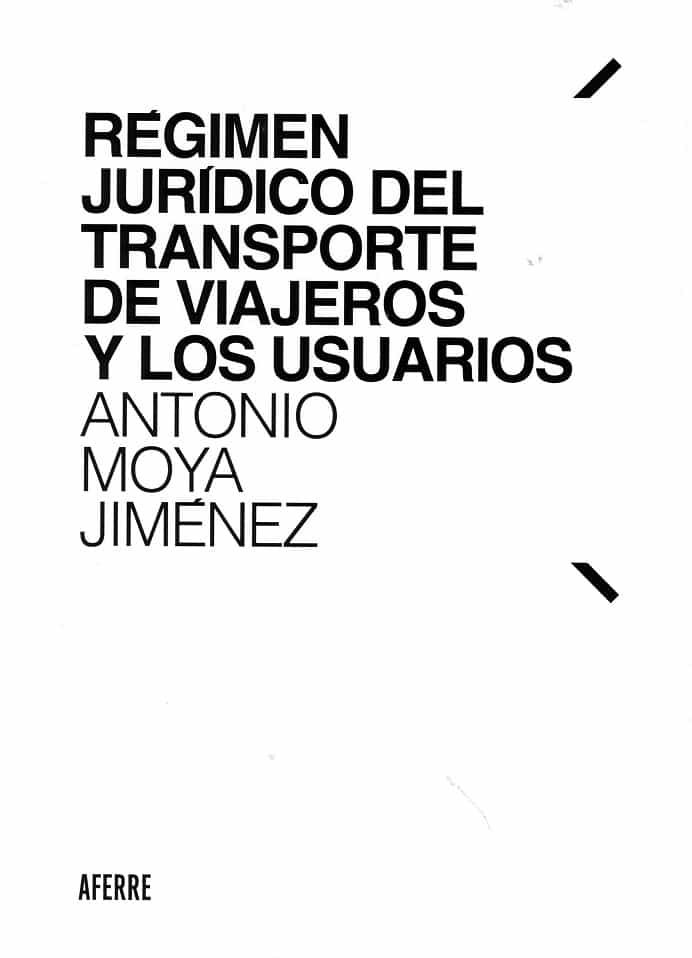 Portada del Libro Régimen Jurídico Del Transporte De Viajeros Y Los Usuarios de Antonio Moya Jimenez - 9788412125627
