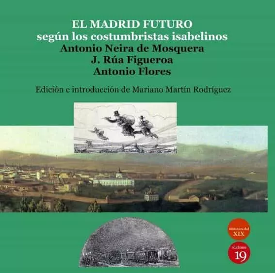 Portada del Libro Madrid Futuro Segun Los Costumbristas Isabelinos El de Antonio Neira De Mosquera - 9788417280437