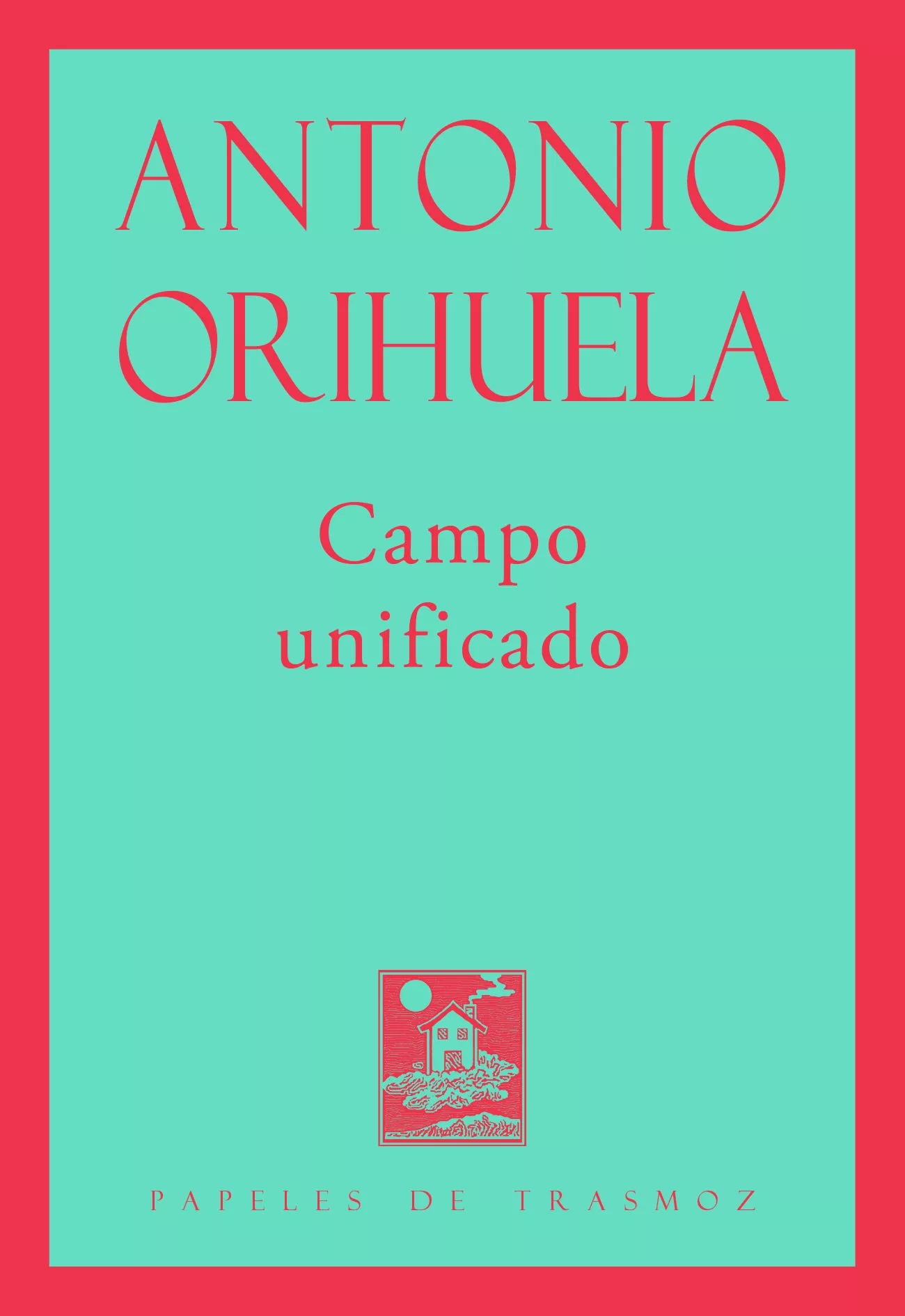 Portada del Libro Campo Unificado de Antonio Orihuela - 9788494987878