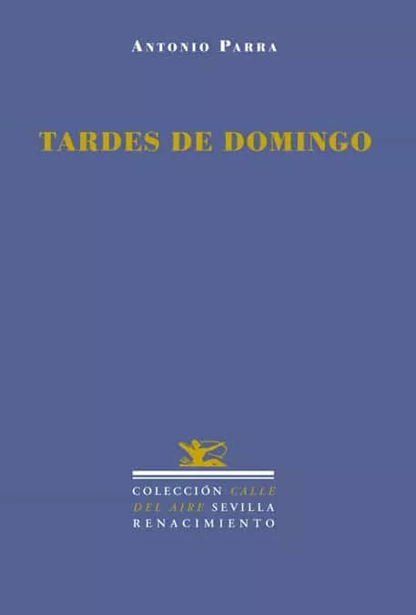 Portada del Libro Tardes De Domingo de Antonio Parra - 9788484721970