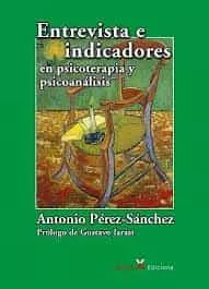 Portada del Libro Entrevista E Indicadores En Psicoterapia Y Psicoanalisis de Antonio Perez Sanchez - 9788412082890