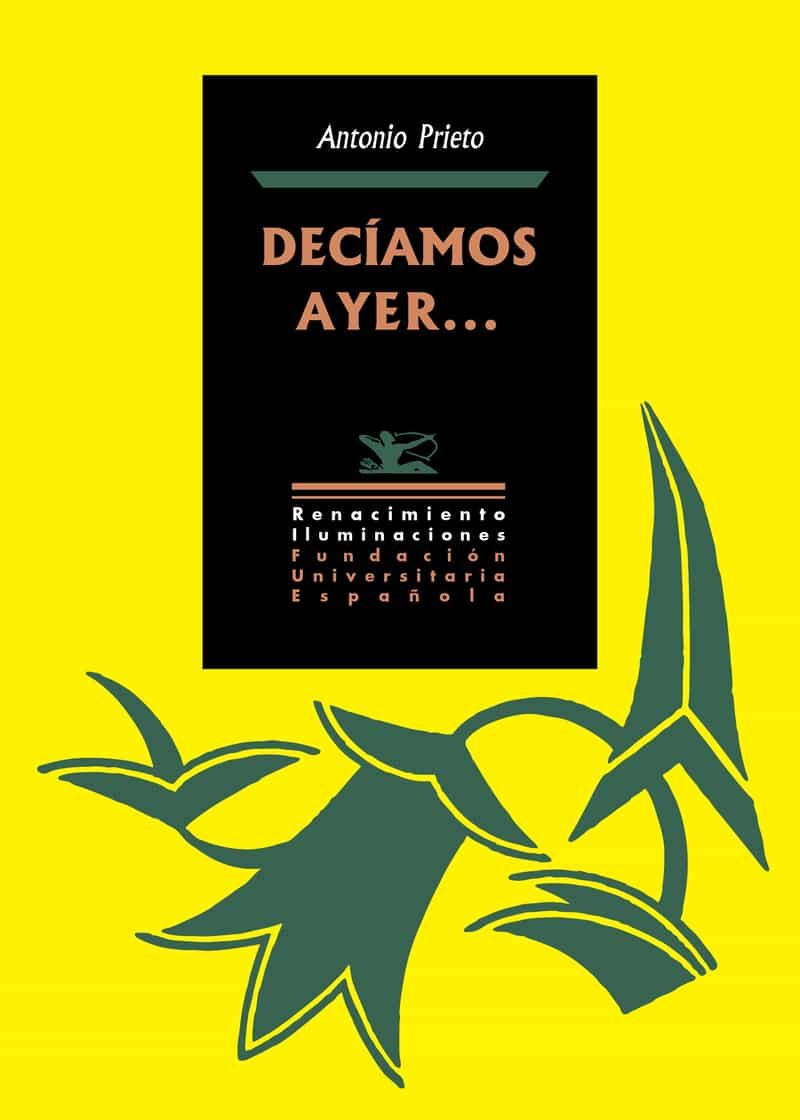 Portada del Libro Decíamos Ayer... de Antonio Prieto - 9788417950682