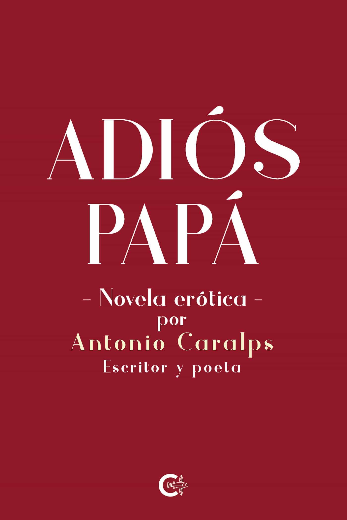 Portada del Libro Adiós Papá. Novela Erótica de Antonio Riera - 9788418104046