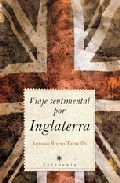 Portada del Libro Viaje Sentimental Por Inglaterra de Antonio Rivero Taravillo - 9788496710528