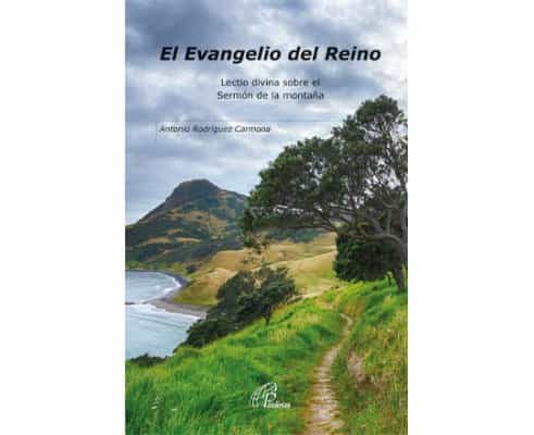 Portada del Libro El Evangelio Del Reino: Lectio Divina Sobre El Sermón De La Montaña de Antonio Rodriguez Carmona - 9788417398460