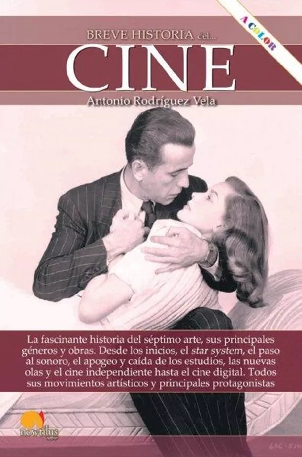 Portada del Libro Breve Historia Del Cine: La Fascinante Historia Del Séptimo Arte de Antonio Rodriguez Vela - 9788413050867