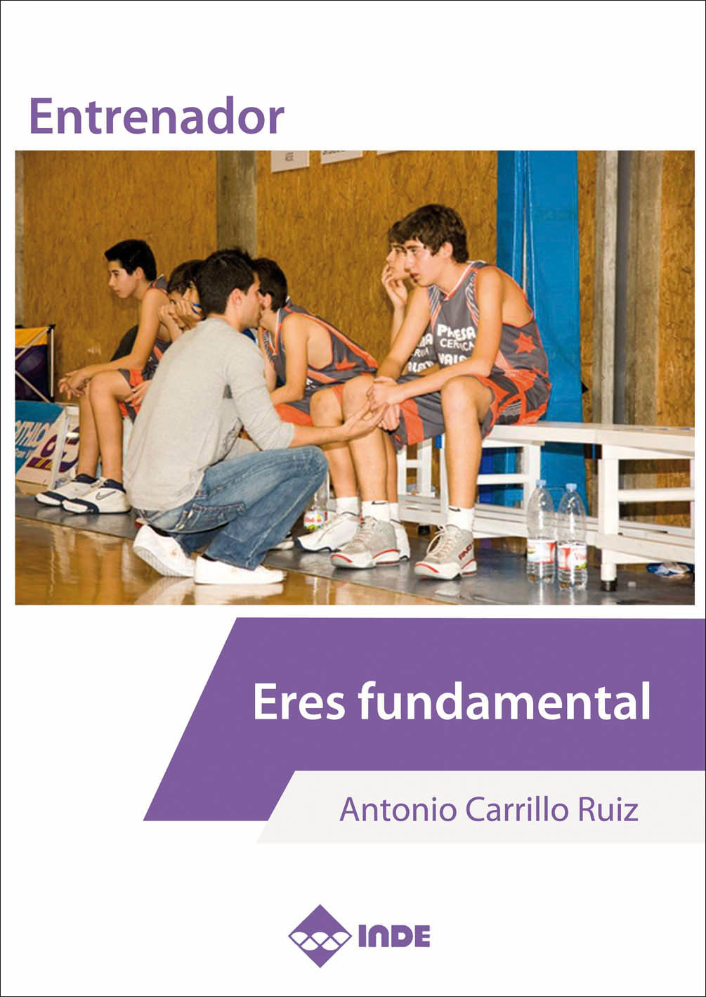 Portada del Libro Entrenador. Eres Fundamental de Antonio Ruiz Carrillo - 9788497293907