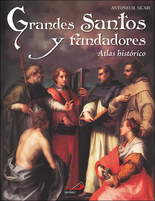 Portada del Libro Grandes Santos Y Fundadores: Atlas Historico de Antonio Sicari - 9788428529358