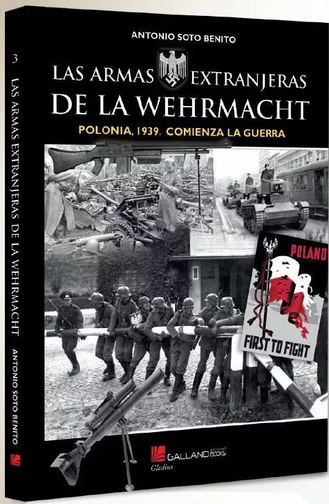 Portada del Libro Las Armas Extranjeras De La Wehrmacht. Polonia 1939. Comienza La Guerr de Antonio Soto Benito - 9788417816087