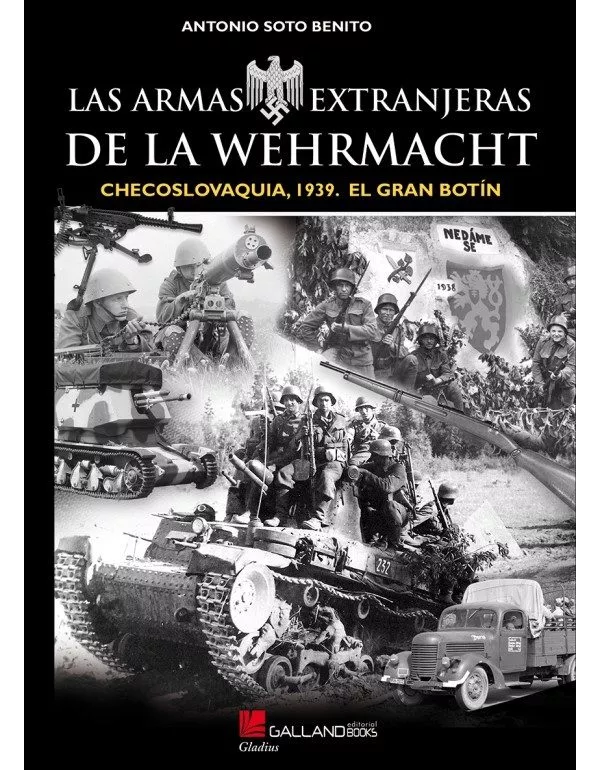Portada del Libro Las Armas Extranjeras De La Wehrmatch: Checoslovaquia 1939. El G Ran B de Antonio Soto Benito - 9788417816018