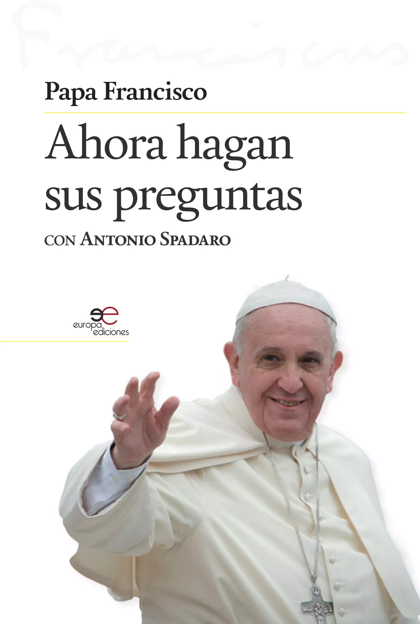 Portada del Libro Ahora Hagan Sus Preguntas de Antonio Spadaro - 9788855082037