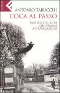 Portada del Libro L Oca Al Passo: Notizie Dal Buio Che Stiamo Atraversando de Antonio Tabucchi - 9788807840722