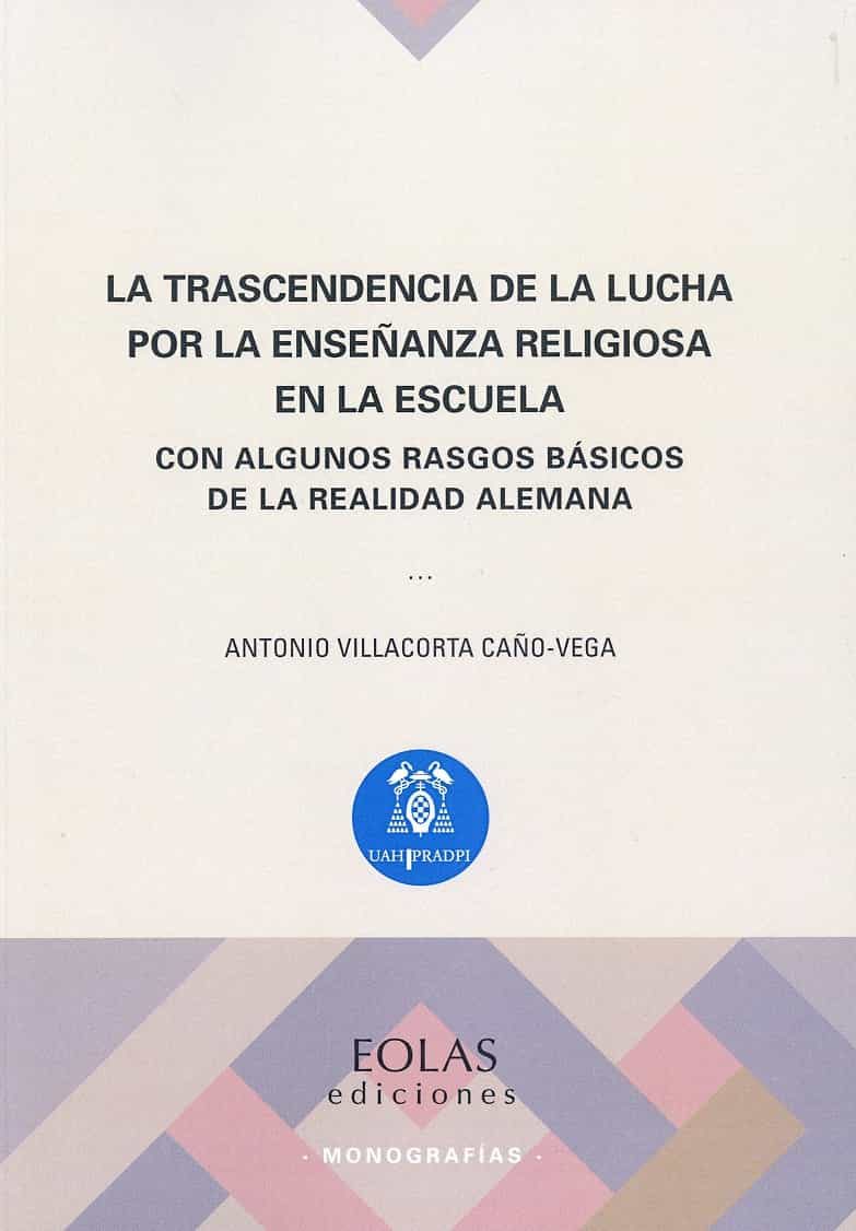 Portada del Libro La Trascendencia De La Lucha Por La Enseñanza Religiosa En La Escuela de Antonio Villacorta Caño Vega - 9788417315870