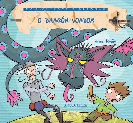 Portada del Libro O Dragon Voador (Don Quixote E Breogan) de Anxo Fariña Temprano - 9788496403901
