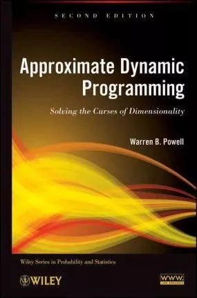 Portada del Libro Approximate Dynamic Programming: Solving The Curses Of Dimensionality de - 9780470604458