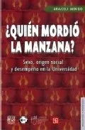 Portada del Libro ¿Quien Mordio La Manzana?: Sexo Origen Social Y Desempeño En La Univer de Araceli Mingo - 9789681678791