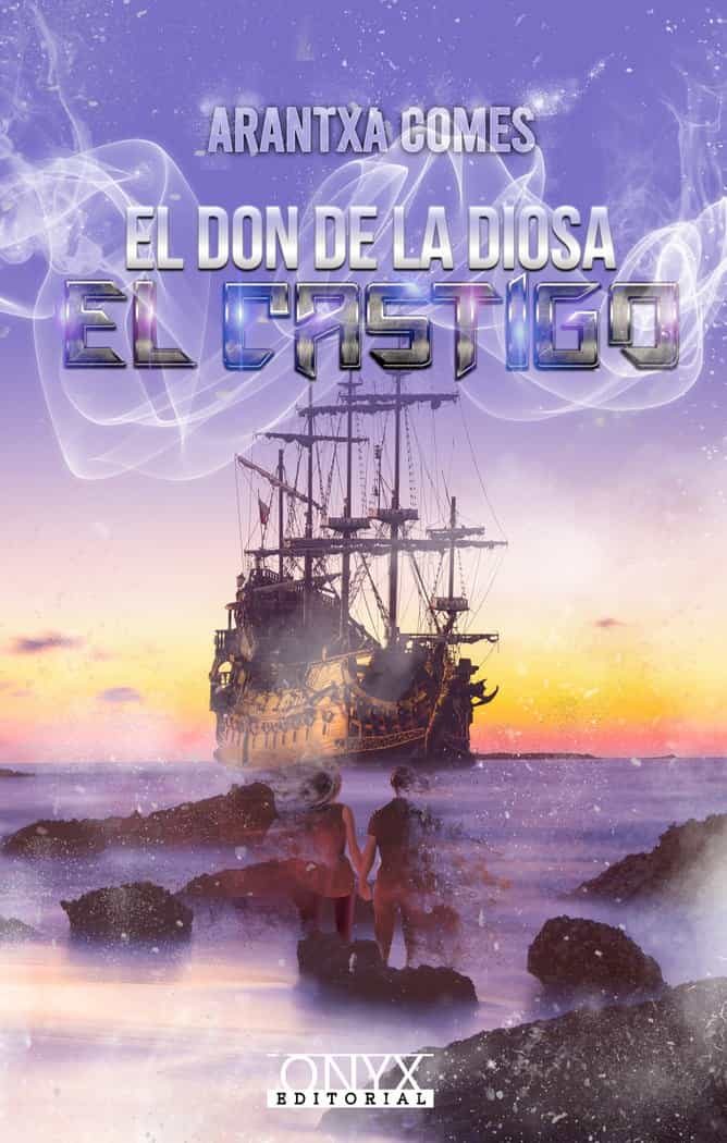 Portada del Libro Don De La Diosa El Castigo (3Ú Parte) Trilogia Acabada de Arantxa Comes - 9788412137323
