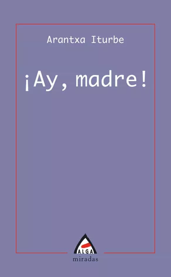 Portada del Libro ¡Ay Madre! de Arantxa Iturbe - 9788496643079