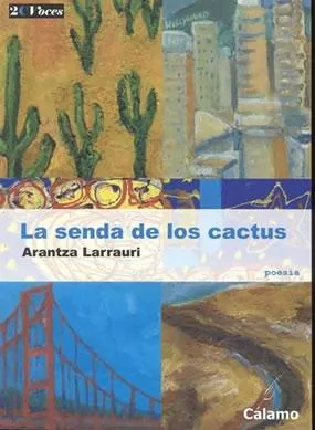Portada del Libro La Senda De Los Cactus de Arantza Larrauri - 9788495860514