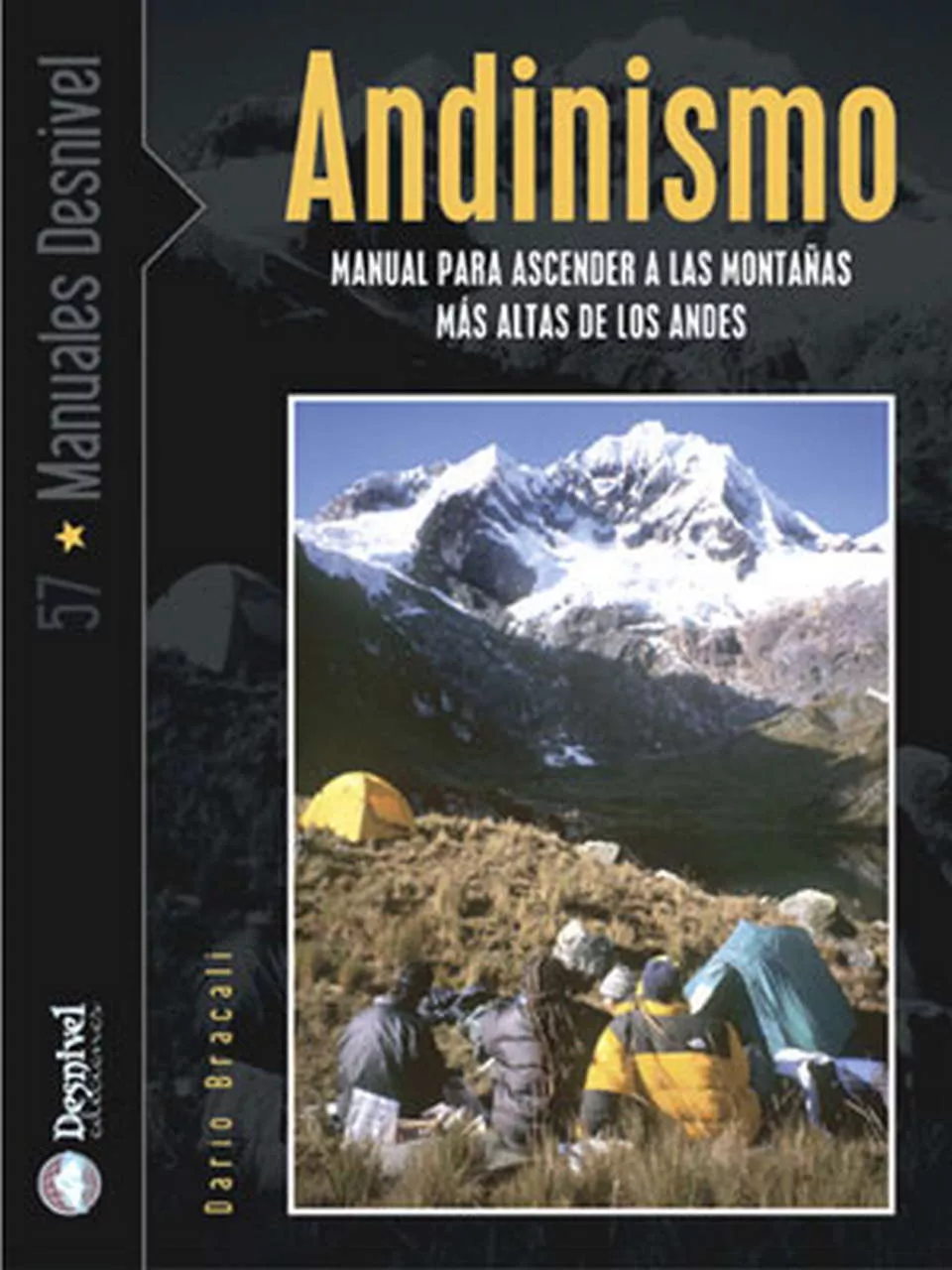 Portada del Libro Andinismo: Manual Para Ascender A Las Montañas Mas Altas De Los A Ndes de Ario Bracali - 9788496192614