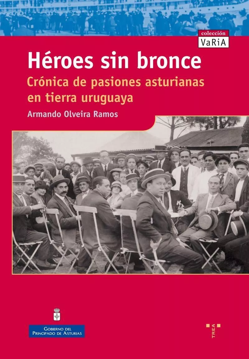 Portada del Libro Heroes Sin Bronce: Cronica De Pasiones Asturianas En Tierra Urugu Aya de Armando Olveira Ramos - 9788497042147