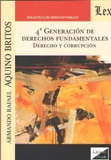 Portada del Libro 4ª Generacion De Derechos Fundamentales. Derecho Y Corrupcion de Armando Rafael Aquino Britos - 9789563924527