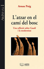 Portada del Libro L Atzar En El Cami Del Bosc: Una Reflexio Sobre Gaudi I La Modern Itat de Arnau Puig - 9788497795173