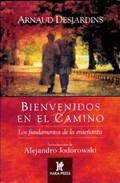 Portada del Libro Bienvenidos En El Camino: Los Fundamentos De La Enseñanza de Arnaud Desjardins - 9780977789924