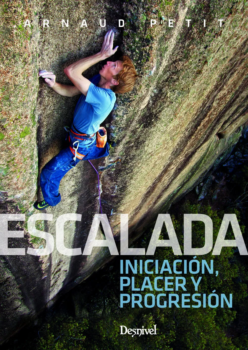 Portada del Libro Escalada. Iniciacion Placer Y Progresion de Arnaud Petit - 9788498294897