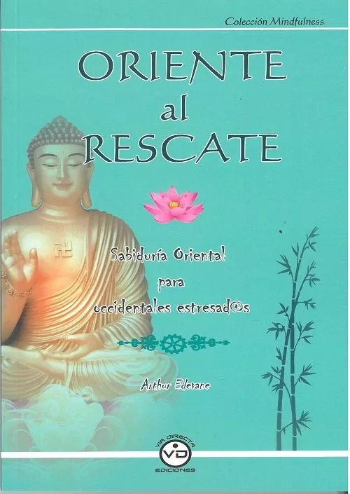 Portada del Libro Oriente Al Rescate: Sabiduria Oriental Para Occidentales Estresad @S de Arthur Edevane - 9788494201059
