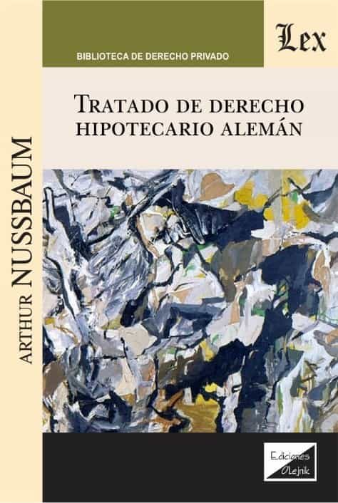 Portada del Libro Tratado De Derecho Hipotecario Alemán de Arthur Nussbaum - 9789563924749