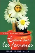 Portada del Libro Essai Sur Les Femmes (Suivi De Le Menage A Trois) de Arthur Schopenhauer - 9782842058845