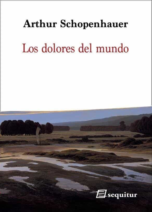Portada del Libro Los Dolores Del Mundo de Arthur Schopenhauer - 9788415707622