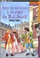 Portada del Libro Jeux De Surprises A La Cour Du Roi-Soleil de Arthur Tenor - 9782070570720