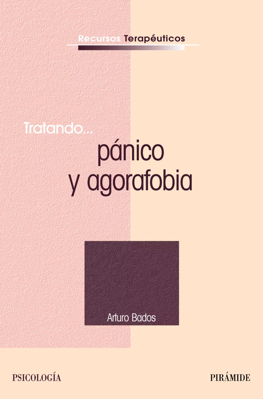 Portada del Libro Tratando Panico Y Agorafobia de Arturo Bados Lopez - 9788436819816