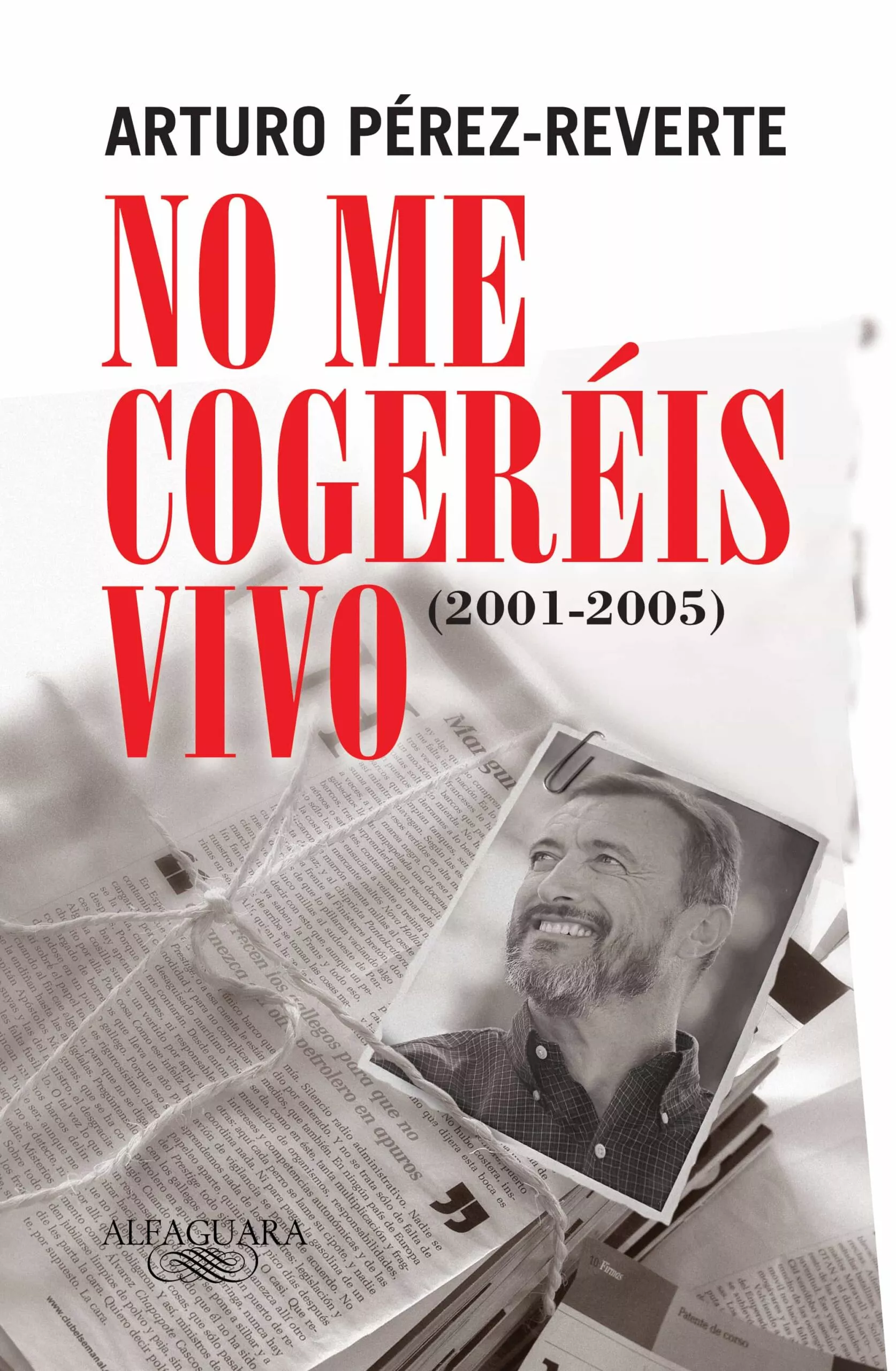 Portada del Libro No Me Cogereis Vivo (2001-2005) de Arturo Perez Reverte - 9788420469430