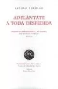 Portada del Libro Adelantate A Toda Despedida (Premio Internacional De Poesia Gera Rdo D de Arturo Tendero - 9788481916652