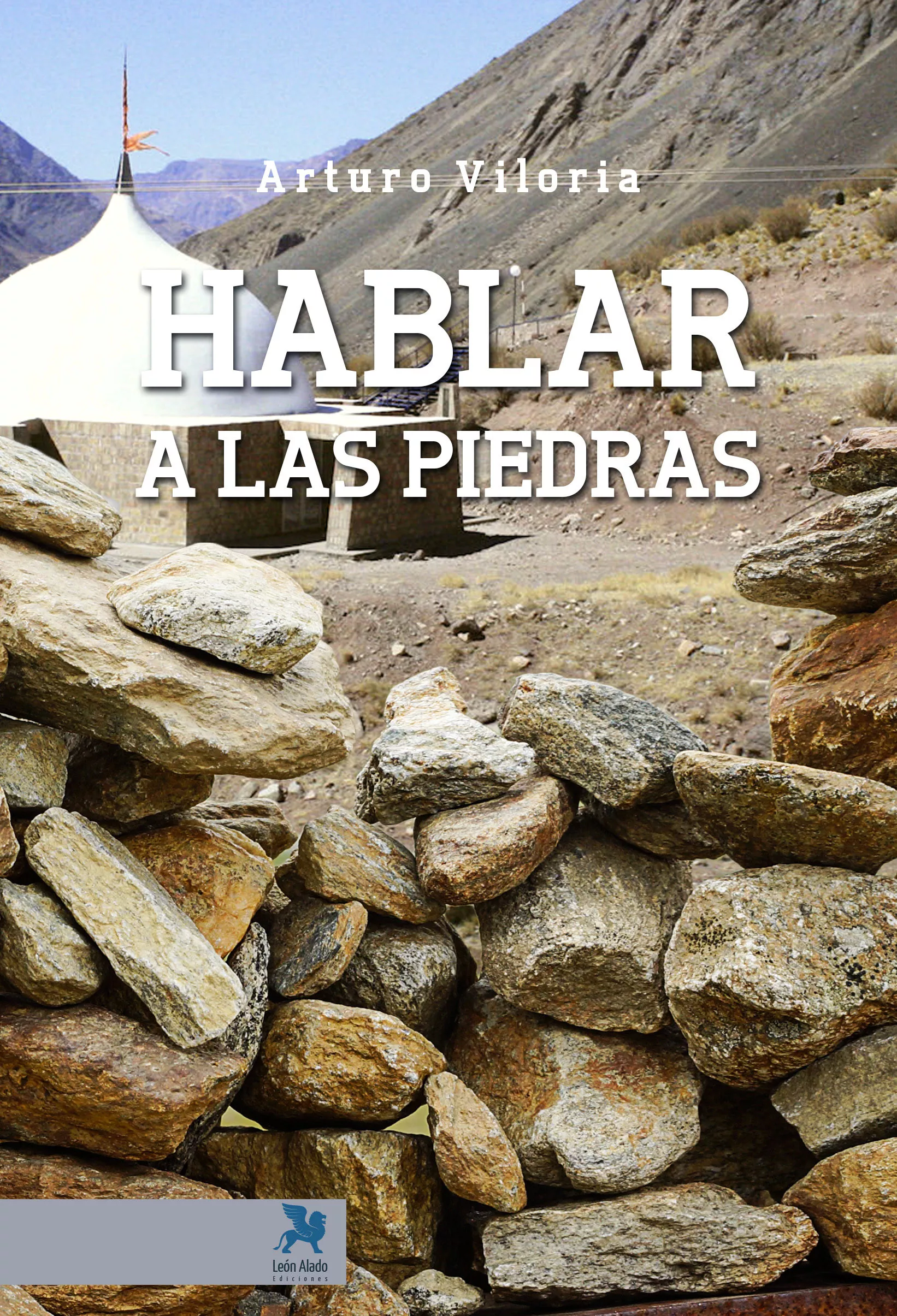 Portada del Libro Hablar A Las Piedras de Arturo Viloria - 9788416747740