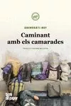 Portada del Libro Caminant Amb Els Camarades de Arundhati Roy - 9788416855537