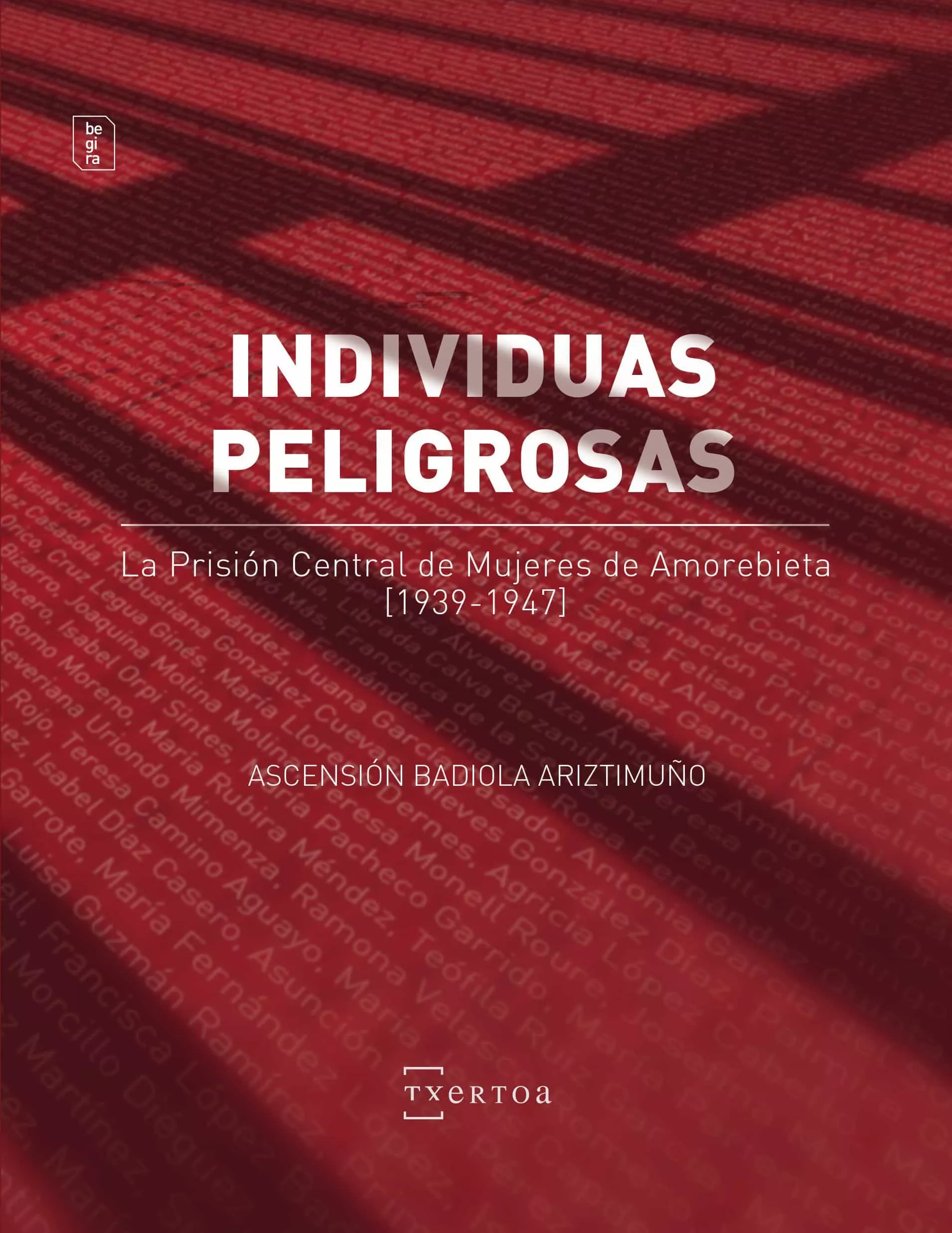 Portada del Libro Individuas Peligrosas. La Prision Central De Mujeres De Amorebiet A (1 de Ascension Badiola - 9788471486301