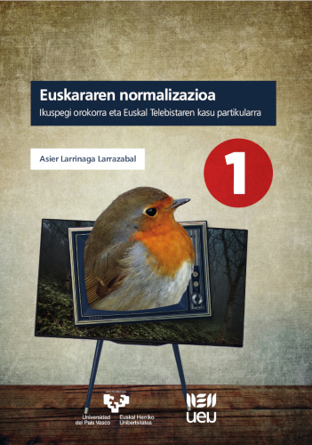 Portada del Libro Euskararen Normalizazioa. Ikuspegi Orokorra Eta Euskal Telebistar En P de Asier Larrinaga Larrazabal - 9788413191058