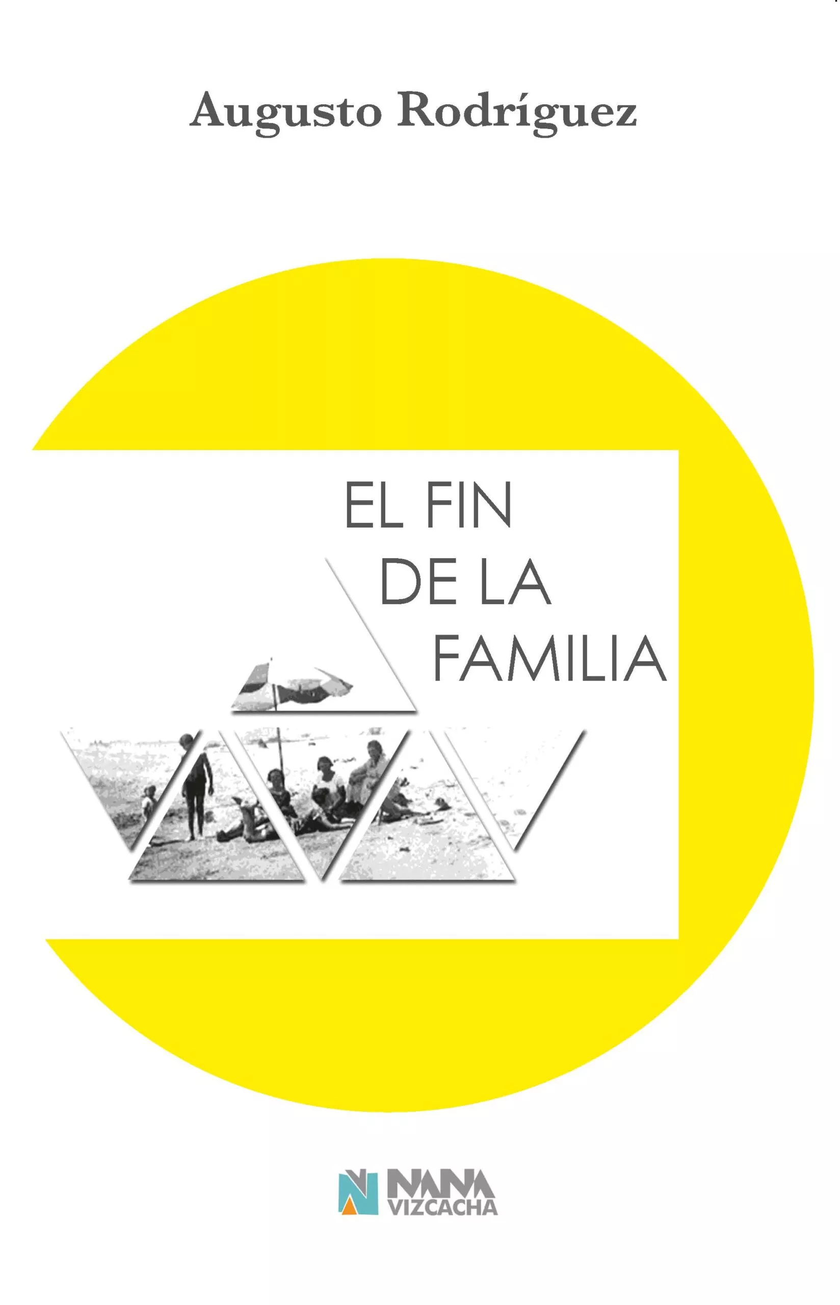Portada del Libro El Fin De La Familia de Augusto Rodriguez - 9788494867231