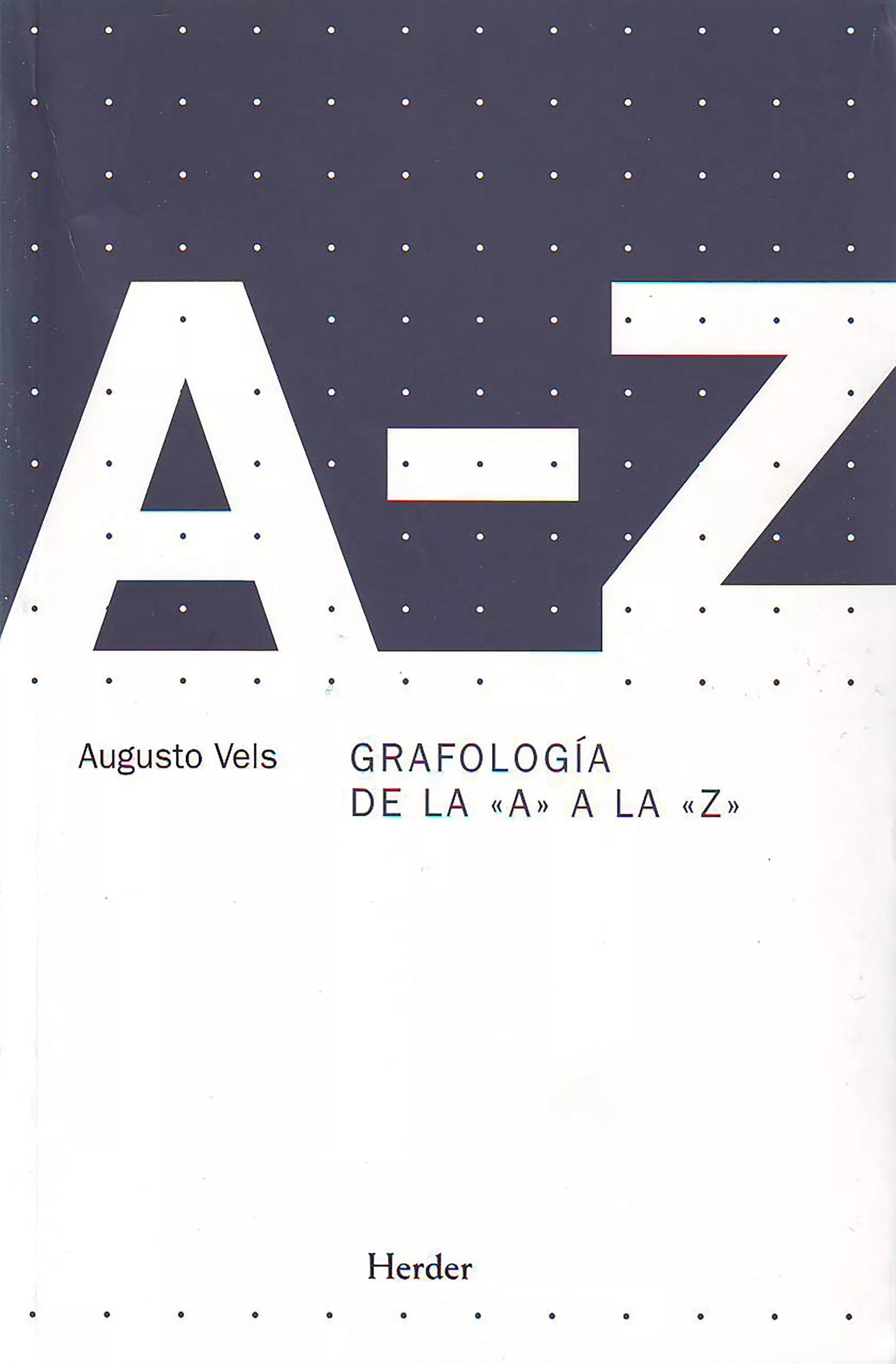 Portada del Libro Grafologia De La A A La Z de Augusto Vels - 9788425425080