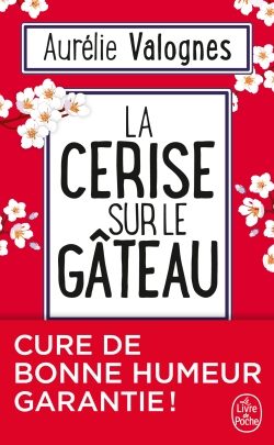 Portada del Libro La Cerise Sur Le Gâteau de Aurelie Valognes - 9782253100461