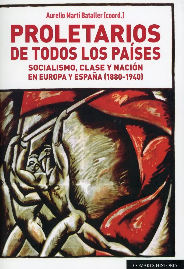 Portada del Libro Proletarios De Todos Los Paises. Socialismo Clase Y Nacion En Europa Y de Aurelio Marti Bataller - 9788490458341