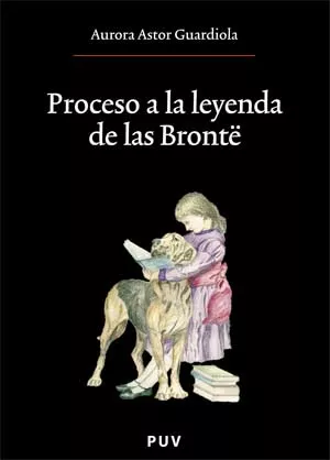 Portada del Libro Proceso A La Leyenda De Las Bronte de Aurora Astor Guardiola - 9788437065632
