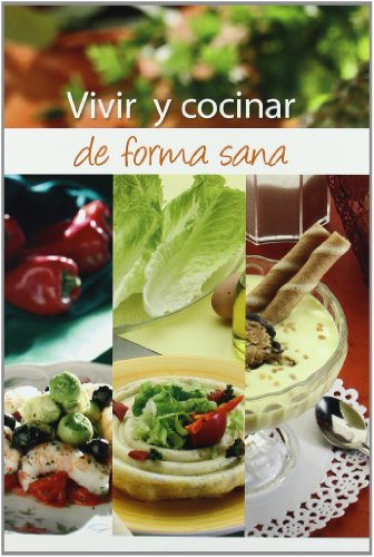 Portada del Libro Vivir Y Cocinar De Forma Sana de Aurora Sanchez - 9788484591801