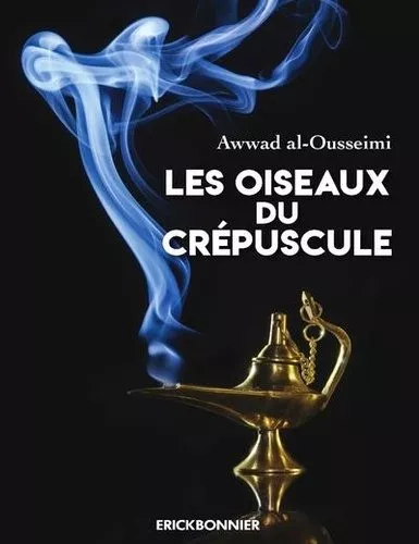 Portada del Libro Les Oiseaux Du Crepuscule de Awwad Al Ousseimi - 9782367601823