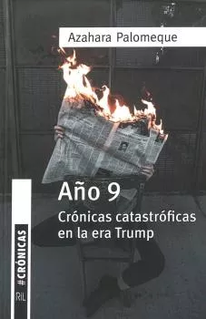Portada del Libro Año 9. Crónicas Catastróficas En La Era Trump de Azahara Palomeque - 9788418065064